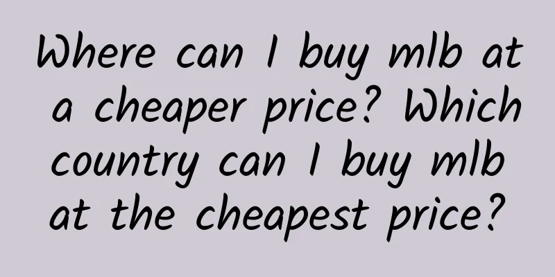Where can I buy mlb at a cheaper price? Which country can I buy mlb at the cheapest price?