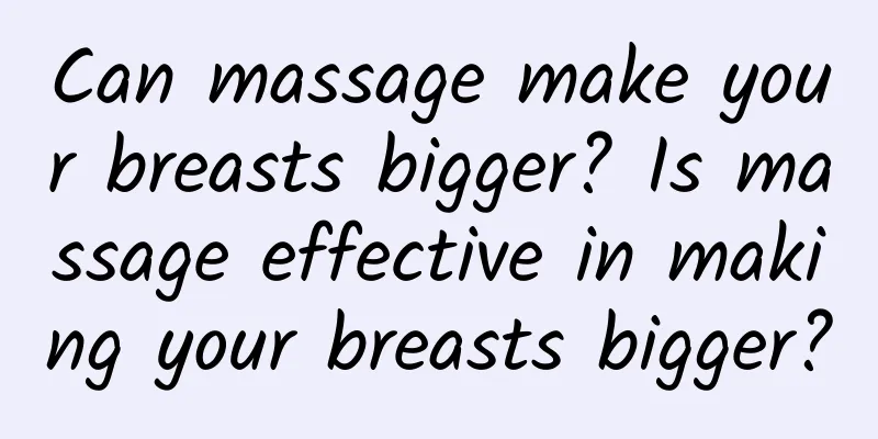 Can massage make your breasts bigger? Is massage effective in making your breasts bigger?
