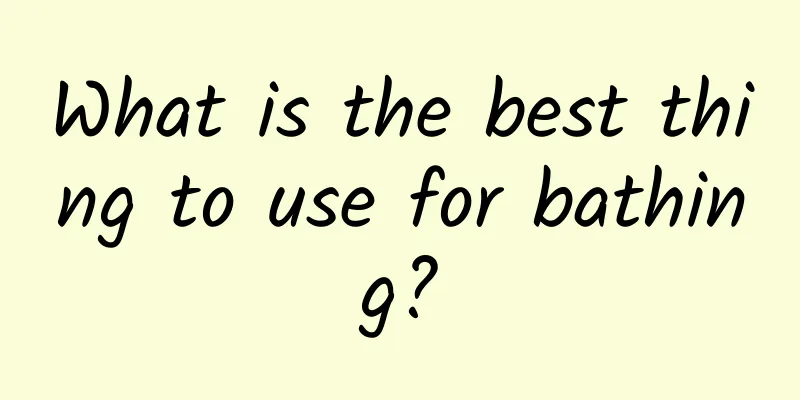 What is the best thing to use for bathing?