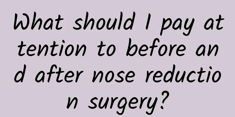 What should I pay attention to before and after nose reduction surgery?