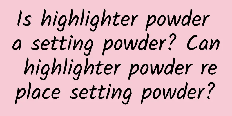 Is highlighter powder a setting powder? Can highlighter powder replace setting powder?