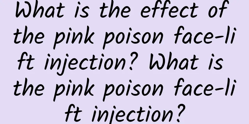 What is the effect of the pink poison face-lift injection? What is the pink poison face-lift injection?