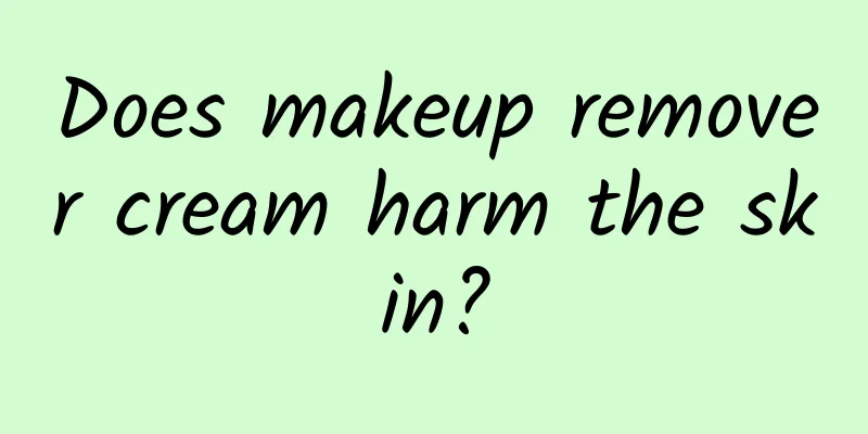 Does makeup remover cream harm the skin?