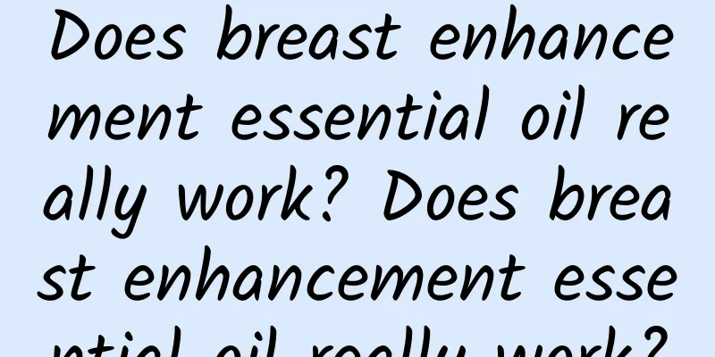 Does breast enhancement essential oil really work? Does breast enhancement essential oil really work?