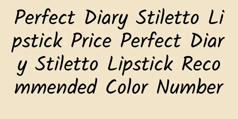 Perfect Diary Stiletto Lipstick Price Perfect Diary Stiletto Lipstick Recommended Color Number