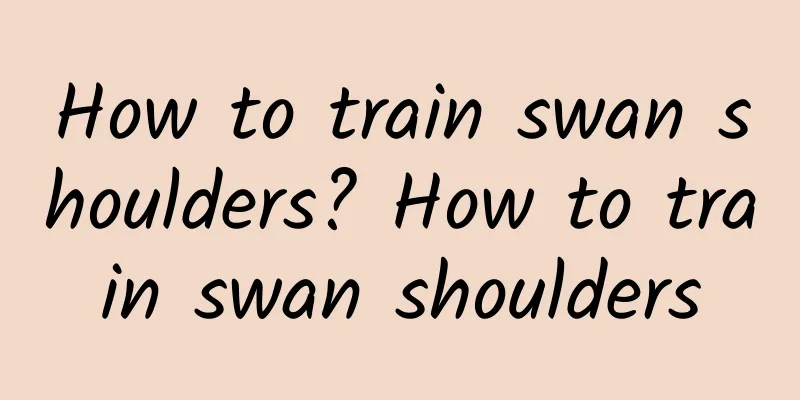How to train swan shoulders? How to train swan shoulders