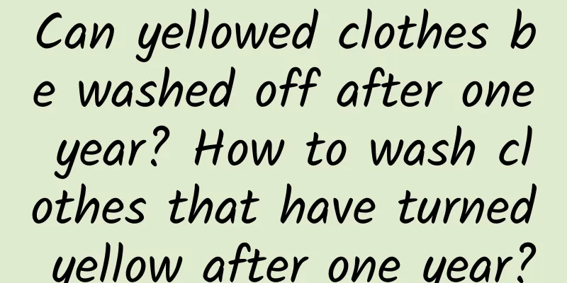 Can yellowed clothes be washed off after one year? How to wash clothes that have turned yellow after one year?