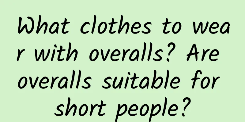 What clothes to wear with overalls? Are overalls suitable for short people?