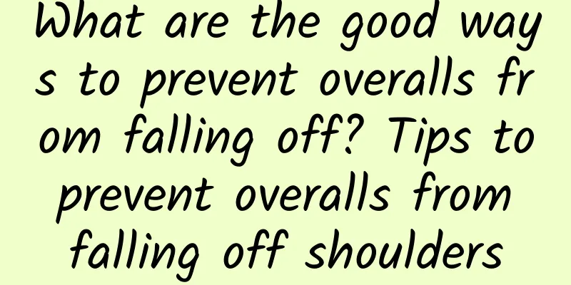 What are the good ways to prevent overalls from falling off? Tips to prevent overalls from falling off shoulders