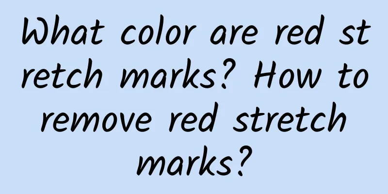 What color are red stretch marks? How to remove red stretch marks?