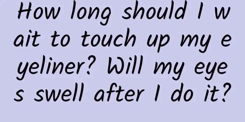 How long should I wait to touch up my eyeliner? Will my eyes swell after I do it?