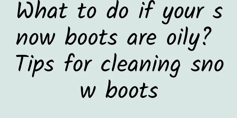 What to do if your snow boots are oily? Tips for cleaning snow boots