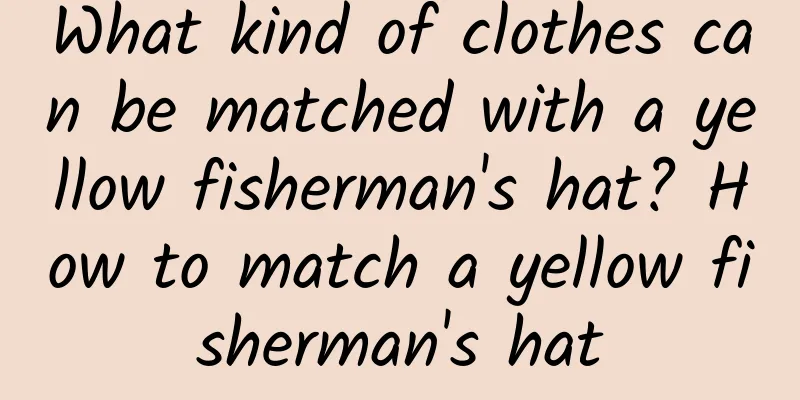 What kind of clothes can be matched with a yellow fisherman's hat? How to match a yellow fisherman's hat