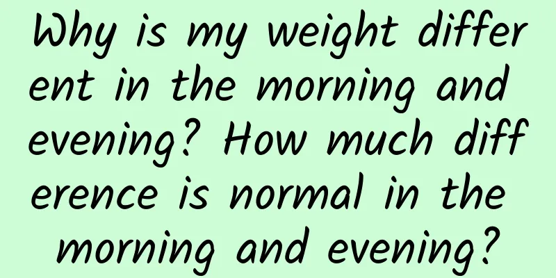 Why is my weight different in the morning and evening? How much difference is normal in the morning and evening?