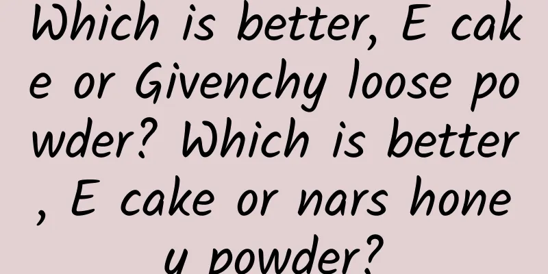 Which is better, E cake or Givenchy loose powder? Which is better, E cake or nars honey powder?