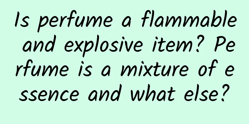 Is perfume a flammable and explosive item? Perfume is a mixture of essence and what else?