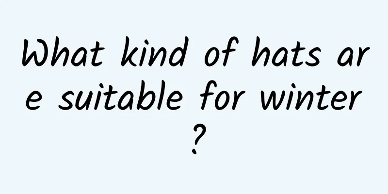 What kind of hats are suitable for winter?