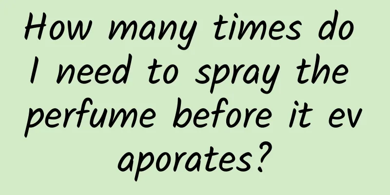 How many times do I need to spray the perfume before it evaporates?