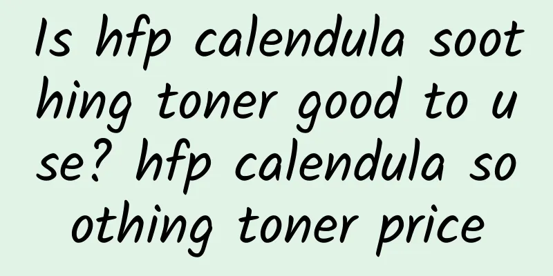 Is hfp calendula soothing toner good to use? hfp calendula soothing toner price