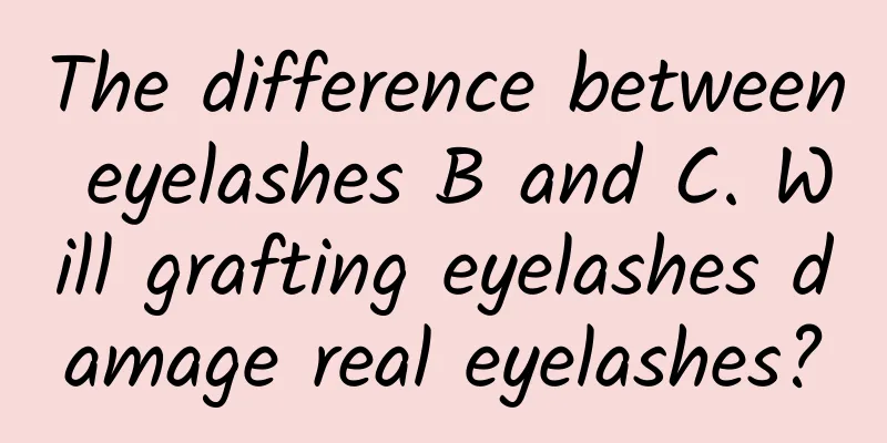 The difference between eyelashes B and C. Will grafting eyelashes damage real eyelashes?