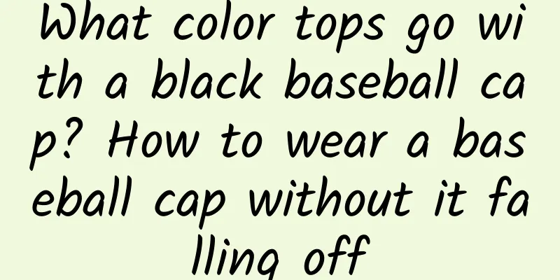 What color tops go with a black baseball cap? How to wear a baseball cap without it falling off