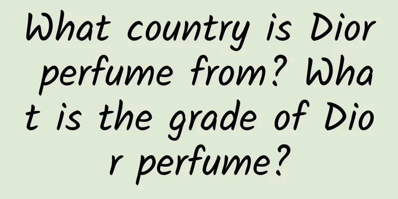What country is Dior perfume from? What is the grade of Dior perfume?