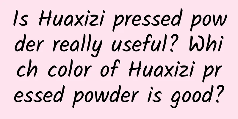 Is Huaxizi pressed powder really useful? Which color of Huaxizi pressed powder is good?