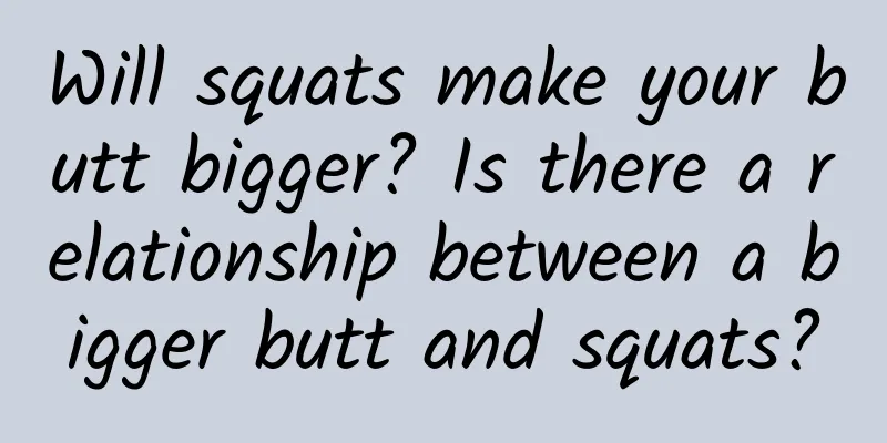Will squats make your butt bigger? Is there a relationship between a bigger butt and squats?