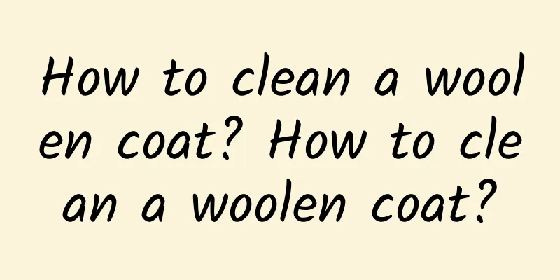 How to clean a woolen coat? How to clean a woolen coat?
