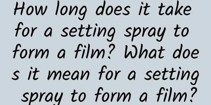 How long does it take for a setting spray to form a film? What does it mean for a setting spray to form a film?