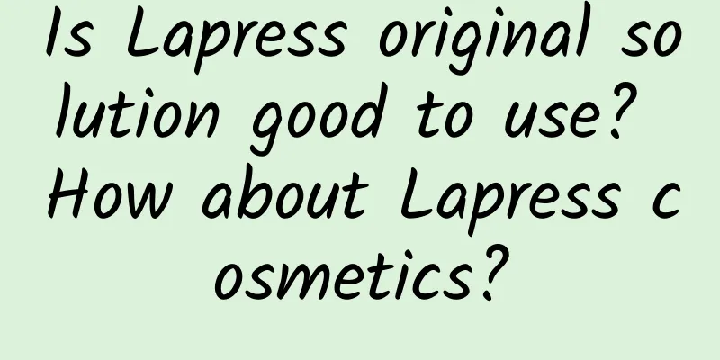 Is Lapress original solution good to use? How about Lapress cosmetics?