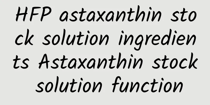 HFP astaxanthin stock solution ingredients Astaxanthin stock solution function
