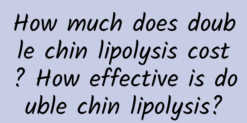 How much does double chin lipolysis cost? How effective is double chin lipolysis?