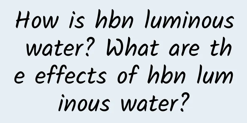 How is hbn luminous water? What are the effects of hbn luminous water?
