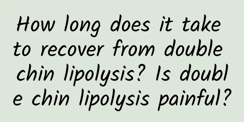 How long does it take to recover from double chin lipolysis? Is double chin lipolysis painful?