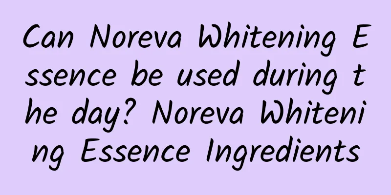 Can Noreva Whitening Essence be used during the day? Noreva Whitening Essence Ingredients