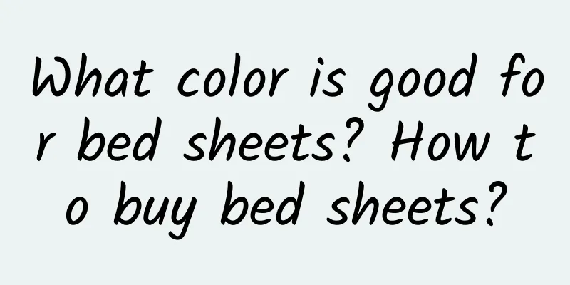 What color is good for bed sheets? How to buy bed sheets?