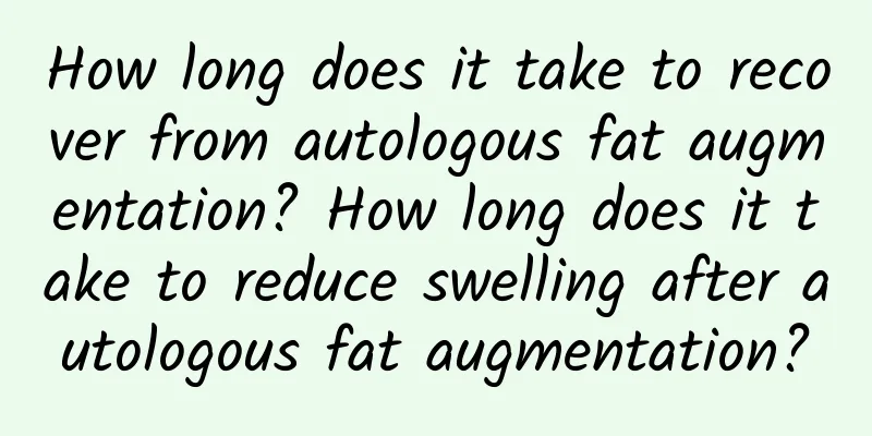 How long does it take to recover from autologous fat augmentation? How long does it take to reduce swelling after autologous fat augmentation?