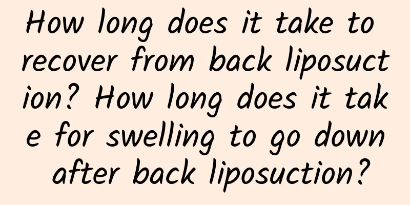 How long does it take to recover from back liposuction? How long does it take for swelling to go down after back liposuction?