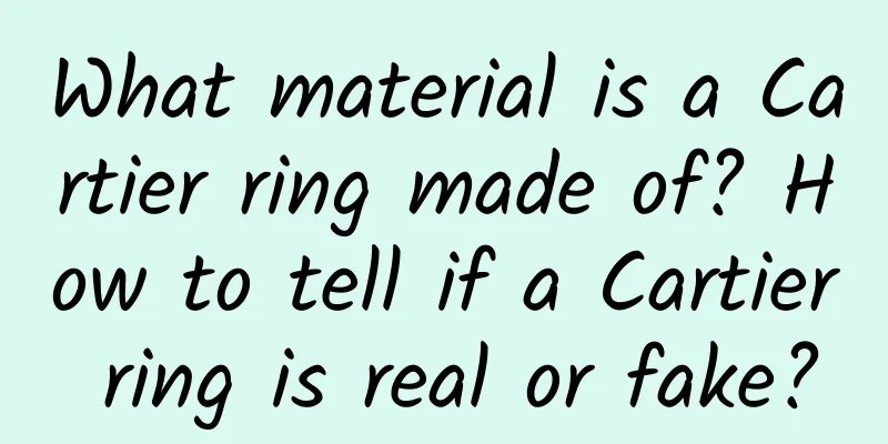What material is a Cartier ring made of? How to tell if a Cartier ring is real or fake?
