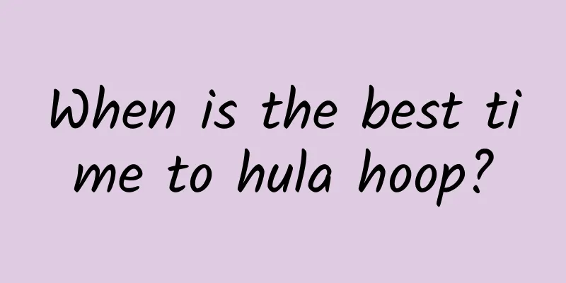 When is the best time to hula hoop?