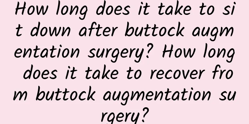 How long does it take to sit down after buttock augmentation surgery? How long does it take to recover from buttock augmentation surgery?