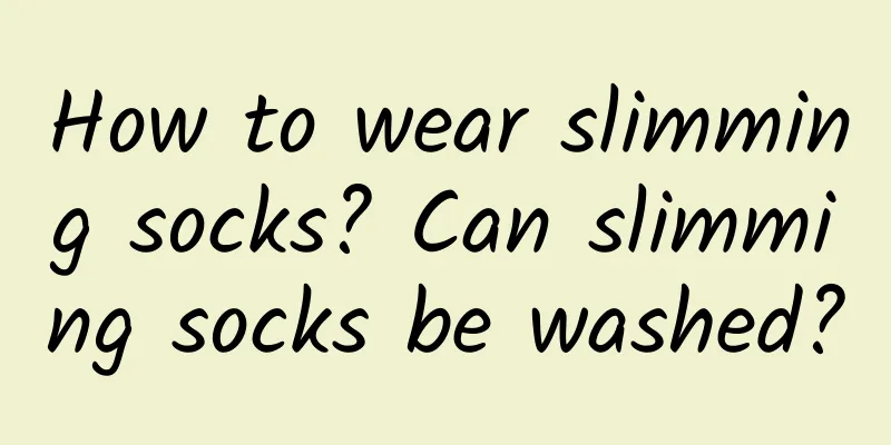 How to wear slimming socks? Can slimming socks be washed?