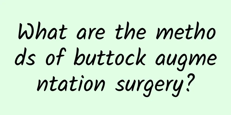 What are the methods of buttock augmentation surgery?