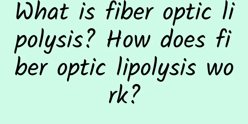 What is fiber optic lipolysis? How does fiber optic lipolysis work?