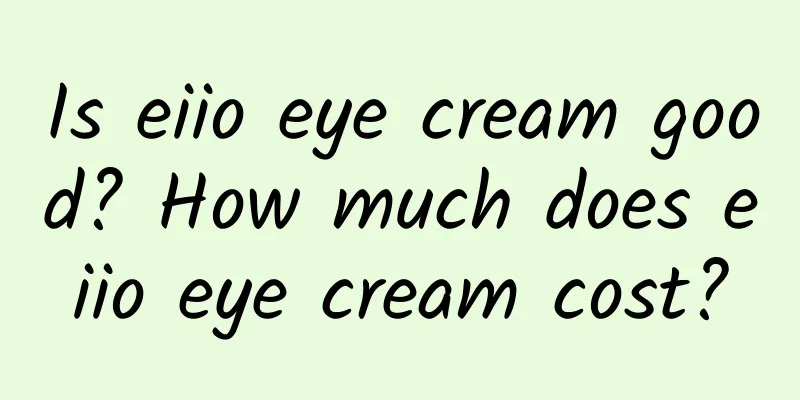 Is eiio eye cream good? How much does eiio eye cream cost?