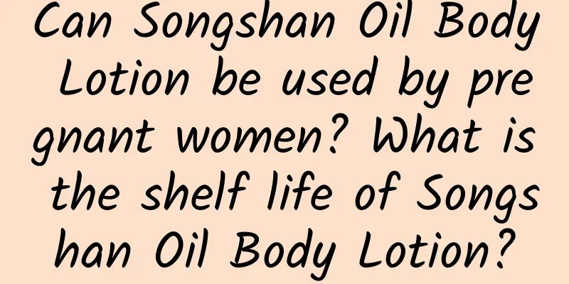 Can Songshan Oil Body Lotion be used by pregnant women? What is the shelf life of Songshan Oil Body Lotion?