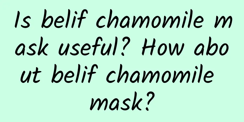 Is belif chamomile mask useful? How about belif chamomile mask?