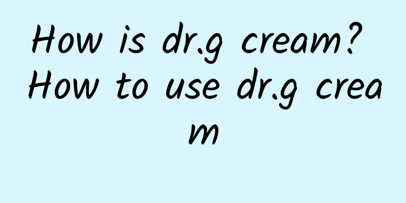 How is dr.g cream? How to use dr.g cream