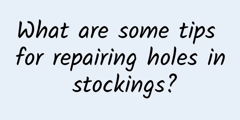 What are some tips for repairing holes in stockings?